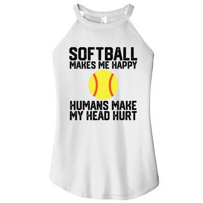 Funny Softball Makes Me Happy Humans Make My Head Hurt Women's Perfect Tri Rocker Tank