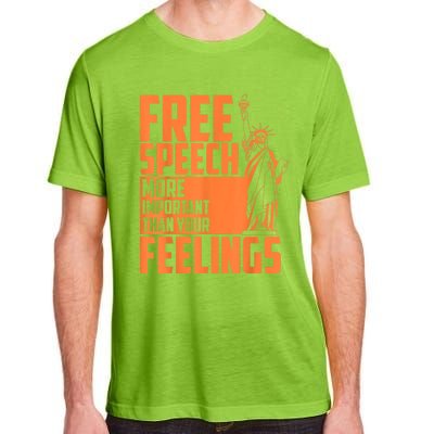 Free Speech More Important Than Your Feelings Meaningful Gift Adult ChromaSoft Performance T-Shirt