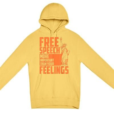 Free Speech More Important Than Your Feelings Meaningful Gift Premium Pullover Hoodie