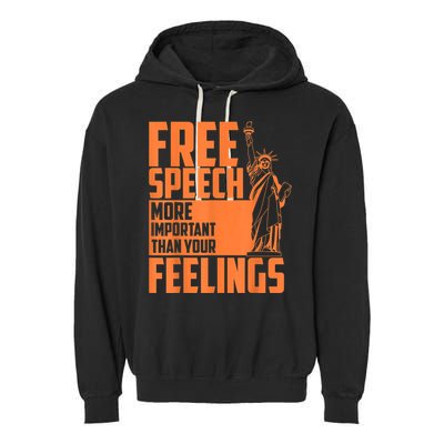 Free Speech More Important Than Your Feelings Meaningful Gift Garment-Dyed Fleece Hoodie