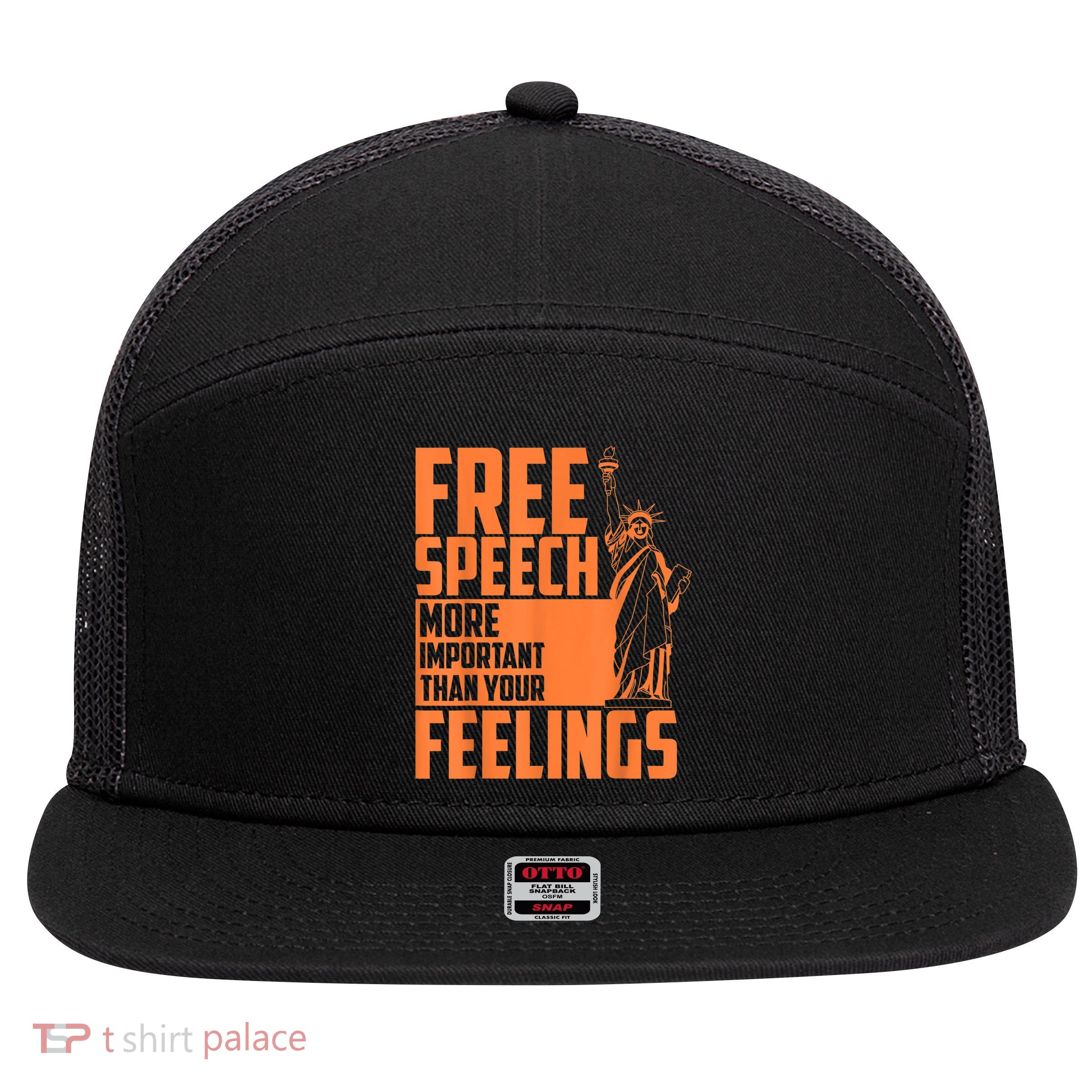 Free Speech More Important Than Your Feelings Meaningful Gift 7 Panel Mesh Trucker Snapback Hat