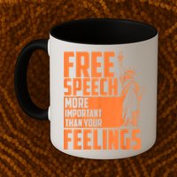Free Speech More Important Than Your Feelings Meaningful Gift Mug