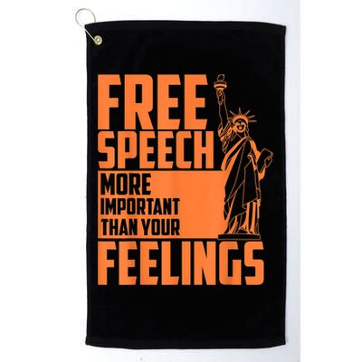 Free Speech More Important Than Your Feelings Meaningful Gift Golf Towel