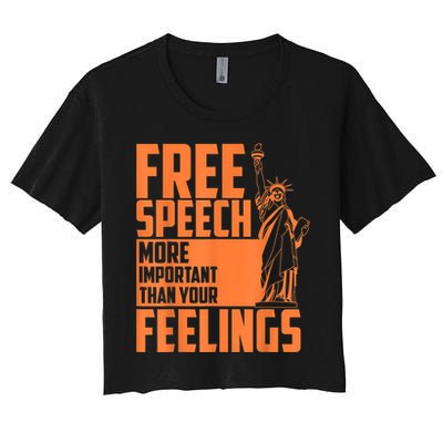Free Speech More Important Than Your Feelings Meaningful Gift Crop Top