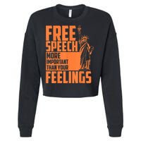 Free Speech More Important Than Your Feelings Meaningful Gift Cropped Pullover Crew