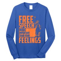 Free Speech More Important Than Your Feelings Meaningful Gift Long Sleeve Shirt