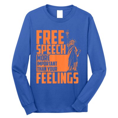 Free Speech More Important Than Your Feelings Meaningful Gift Long Sleeve Shirt