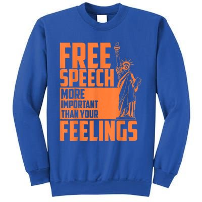 Free Speech More Important Than Your Feelings Meaningful Gift Sweatshirt