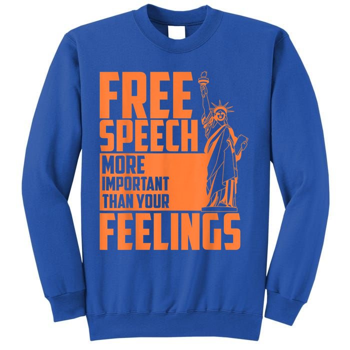 Free Speech More Important Than Your Feelings Meaningful Gift Sweatshirt