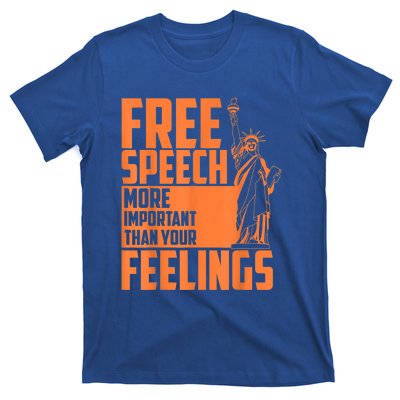 Free Speech More Important Than Your Feelings Meaningful Gift T-Shirt