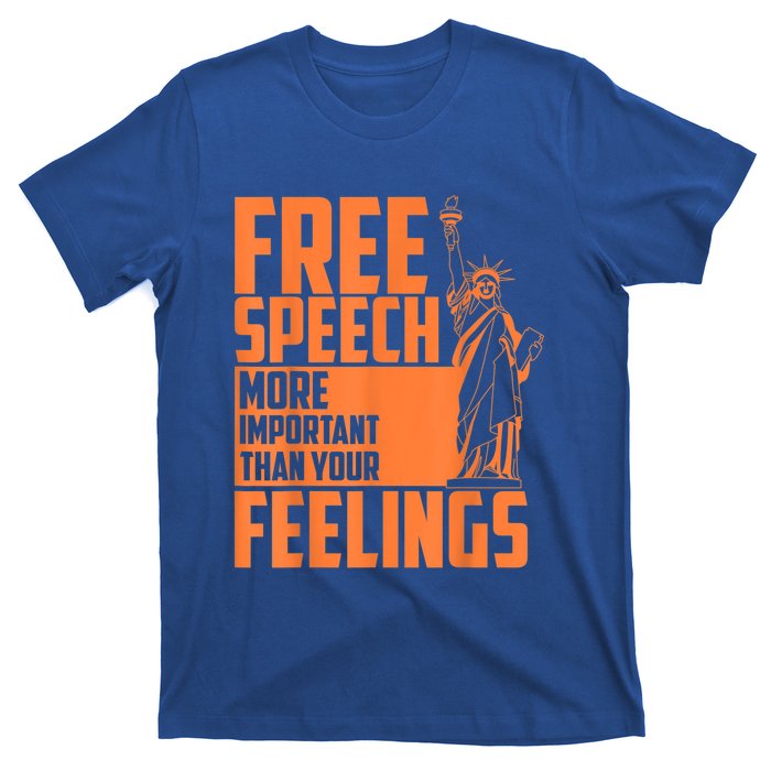 Free Speech More Important Than Your Feelings Meaningful Gift T-Shirt