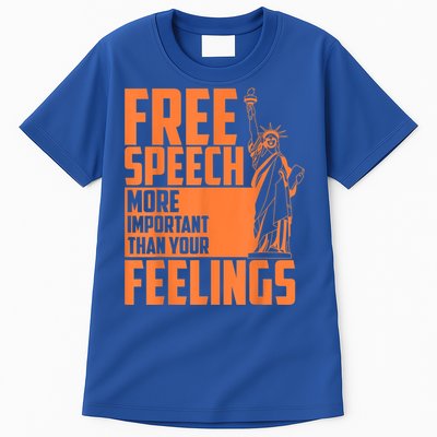 Free Speech More Important Than Your Feelings Meaningful Gift Tall T-Shirt