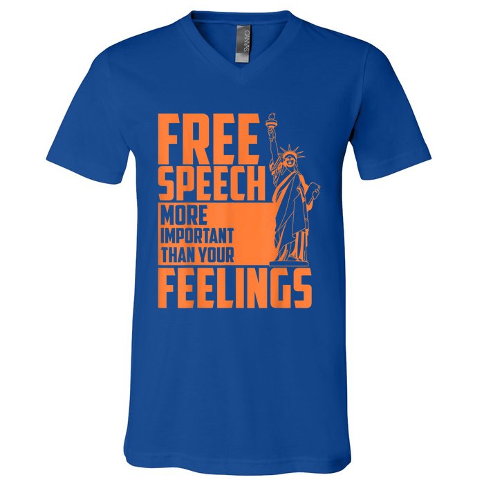 Free Speech More Important Than Your Feelings Meaningful Gift V-Neck T-Shirt