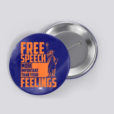 Free Speech More Important Than Your Feelings Meaningful Gift Button