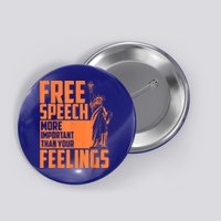 Free Speech More Important Than Your Feelings Meaningful Gift Button