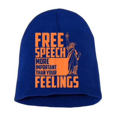 Free Speech More Important Than Your Feelings Meaningful Gift Short Acrylic Beanie