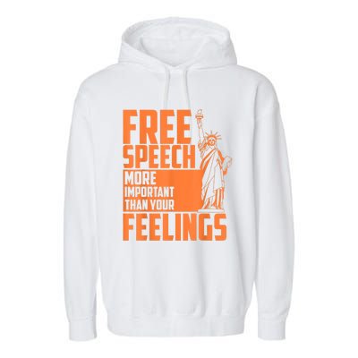 Free Speech More Important Than Your Feelings Meaningful Gift Garment-Dyed Fleece Hoodie