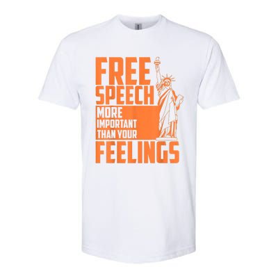 Free Speech More Important Than Your Feelings Meaningful Gift Softstyle CVC T-Shirt