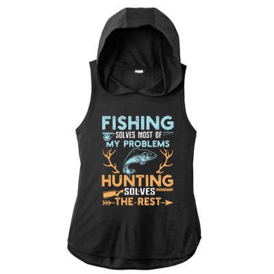 Fishing Solves Most Of My Problems Hunting Solves The Rest Pullo Ladies PosiCharge Tri-Blend Wicking Draft Hoodie Tank