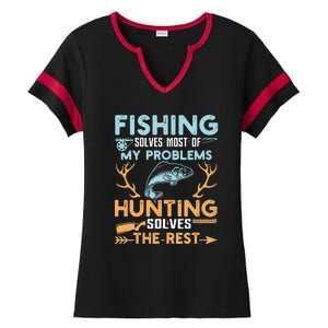 Fishing Solves Most Of My Problems Hunting Solves The Rest Pullo Ladies Halftime Notch Neck Tee