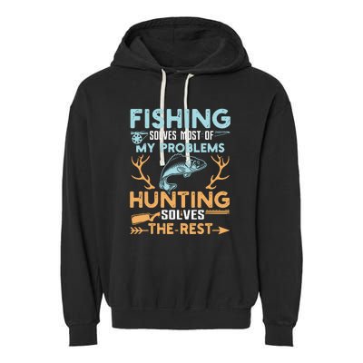 Fishing Solves Most Of My Problems Hunting Solves The Rest Pullo Garment-Dyed Fleece Hoodie