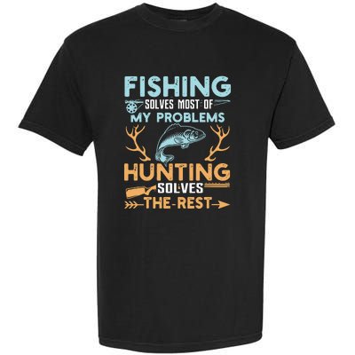 Fishing Solves Most Of My Problems Hunting Solves The Rest Pullo Garment-Dyed Heavyweight T-Shirt