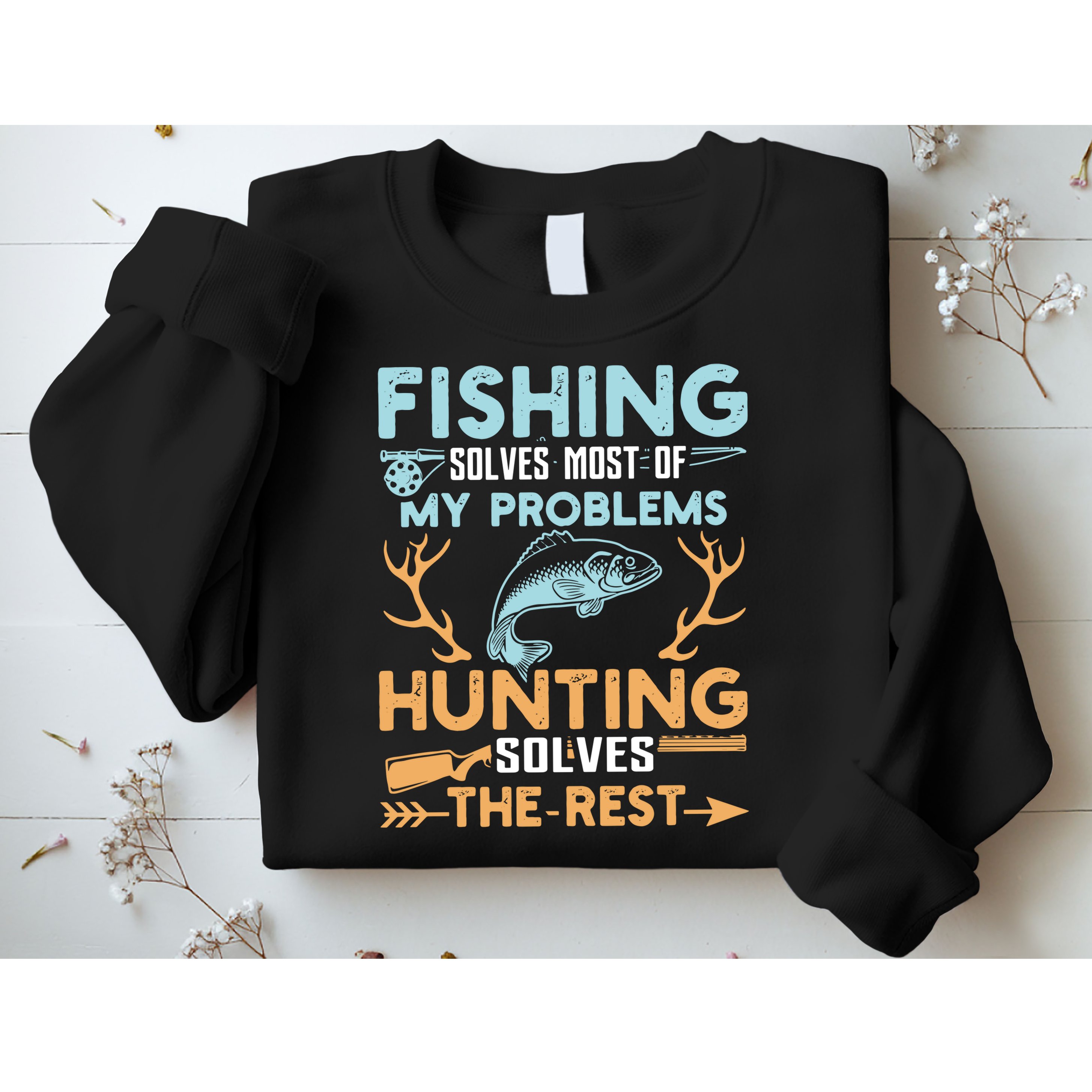 Fishing Solves Most Of My Problems Hunting Solves The Rest Pullo Sweatshirt