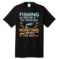 Fishing Solves Most Of My Problems Hunting Solves The Rest Pullo Tall T-Shirt