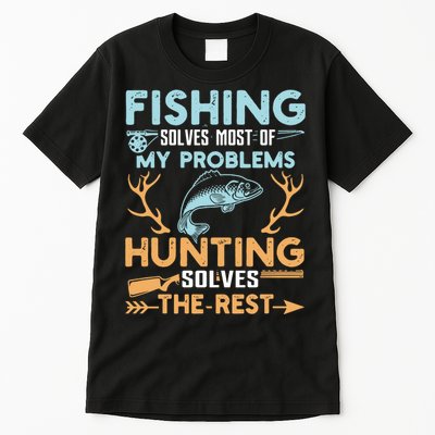 Fishing Solves Most Of My Problems Hunting Solves The Rest Pullo Tall T-Shirt