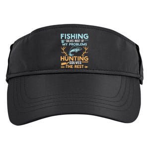 Fishing Solves Most Of My Problems Hunting Solves The Rest Pullo Adult Drive Performance Visor