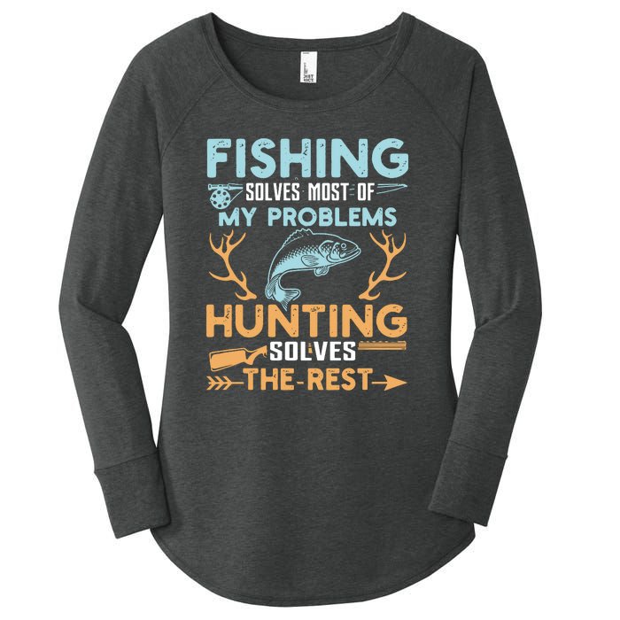 Fishing Solves Most Of My Problems Hunting Solves The Rest Pullo Women's Perfect Tri Tunic Long Sleeve Shirt