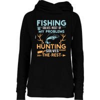 Fishing Solves Most Of My Problems Hunting Solves The Rest Pullo Womens Funnel Neck Pullover Hood