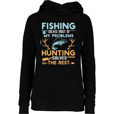 Fishing Solves Most Of My Problems Hunting Solves The Rest Pullo Womens Funnel Neck Pullover Hood