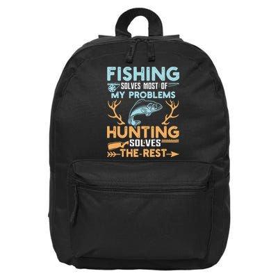 Fishing Solves Most Of My Problems Hunting Solves The Rest Pullo 16 in Basic Backpack