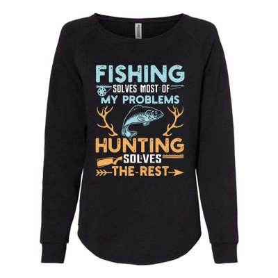 Fishing Solves Most Of My Problems Hunting Solves The Rest Pullo Womens California Wash Sweatshirt