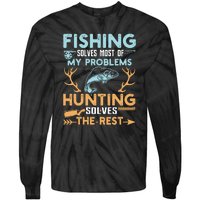 Fishing Solves Most Of My Problems Hunting Solves The Rest Pullo Tie-Dye Long Sleeve Shirt