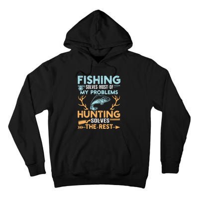 Fishing Solves Most Of My Problems Hunting Solves The Rest Pullo Tall Hoodie