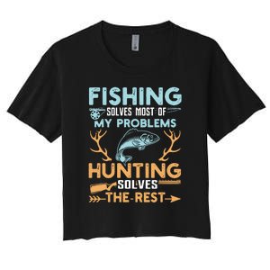 Fishing Solves Most Of My Problems Hunting Solves The Rest Pullo Women's Crop Top Tee