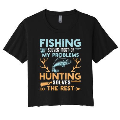 Fishing Solves Most Of My Problems Hunting Solves The Rest Pullo Women's Crop Top Tee