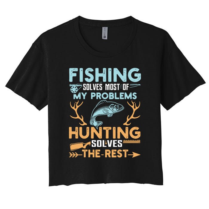 Fishing Solves Most Of My Problems Hunting Solves The Rest Pullo Women's Crop Top Tee