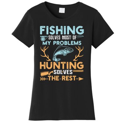 Fishing Solves Most Of My Problems Hunting Solves The Rest Pullo Women's T-Shirt