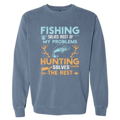 Fishing Solves Most Of My Problems Hunting Solves The Rest Pullo Garment-Dyed Sweatshirt