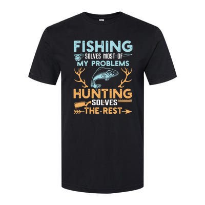 Fishing Solves Most Of My Problems Hunting Solves The Rest Pullo Softstyle CVC T-Shirt