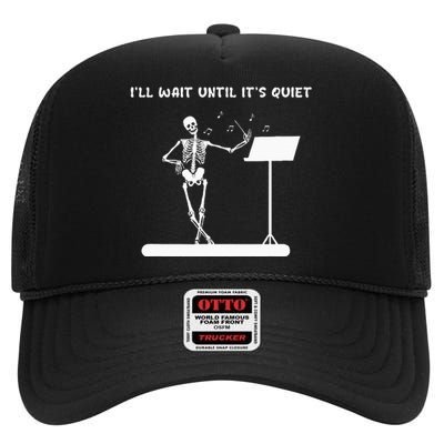 Funny Skeleton Music Teacher ILl Wait Until ItS Quiet High Crown Mesh Back Trucker Hat