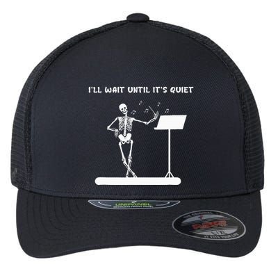 Funny Skeleton Music Teacher ILl Wait Until ItS Quiet Flexfit Unipanel Trucker Cap
