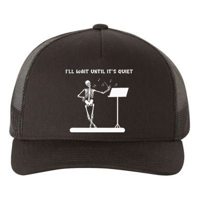 Funny Skeleton Music Teacher ILl Wait Until ItS Quiet Yupoong Adult 5-Panel Trucker Hat