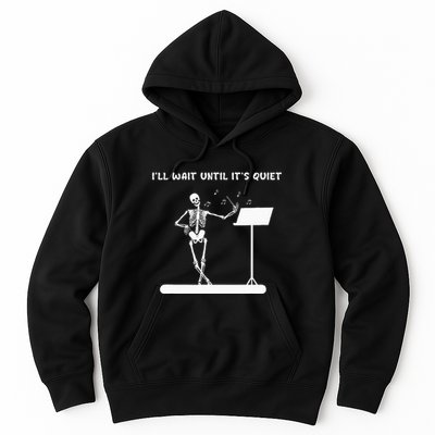 Funny Skeleton Music Teacher ILl Wait Until ItS Quiet Hoodie