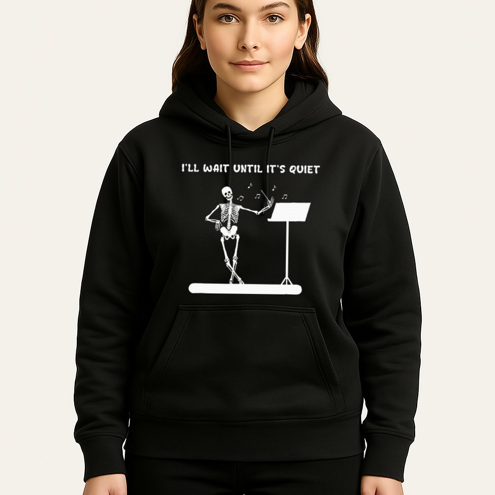 Funny Skeleton Music Teacher ILl Wait Until ItS Quiet Hoodie