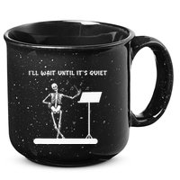 Funny Skeleton Music Teacher ILl Wait Until ItS Quiet 15oz Campfire Ceramic Mug