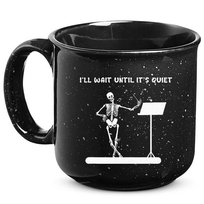 Funny Skeleton Music Teacher ILl Wait Until ItS Quiet 15oz Campfire Ceramic Mug